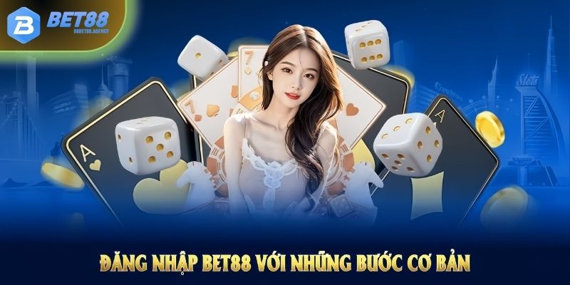 Đăng nhập BET88 với những bước cơ bản, người chơi cũng thực hiện được