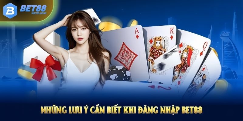 Những lưu ý cần biết khi đăng nhập BET88 để tránh đoạn truy cập