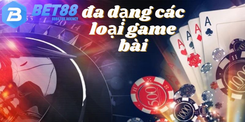 Đa dạng các loại game bài bet88 trên nền tảng.