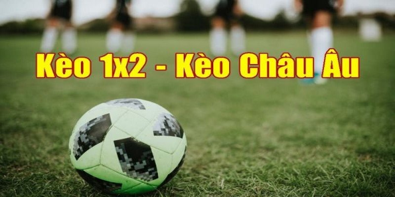 Kèo Châu Âu - Những khái niệm cần nắm