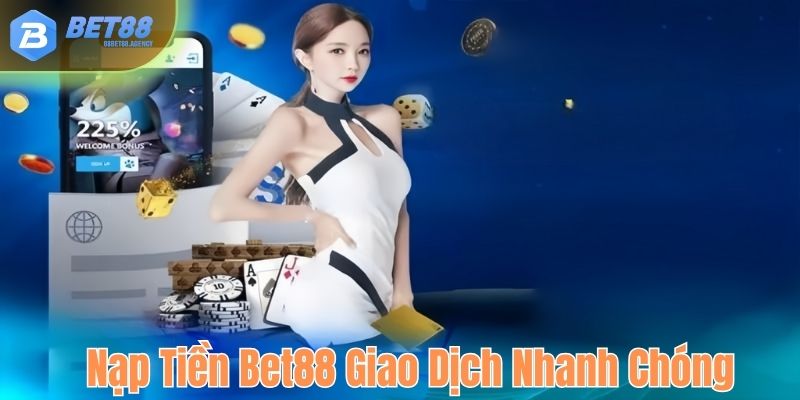 Nạp tiền Bet88 được rất nhiều người chơi quan tâm