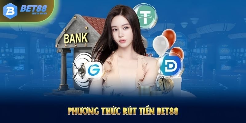 Phương thức rút tiền BET88 giúp hội viên linh hoạt chọn kênh thanh toán