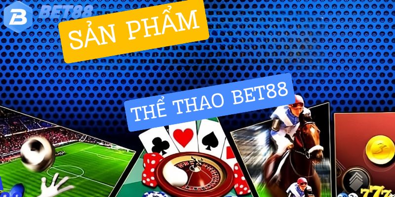 Các bộ môn cá cược thể thao tại sân chơi Bet88 rất đa dạng. 