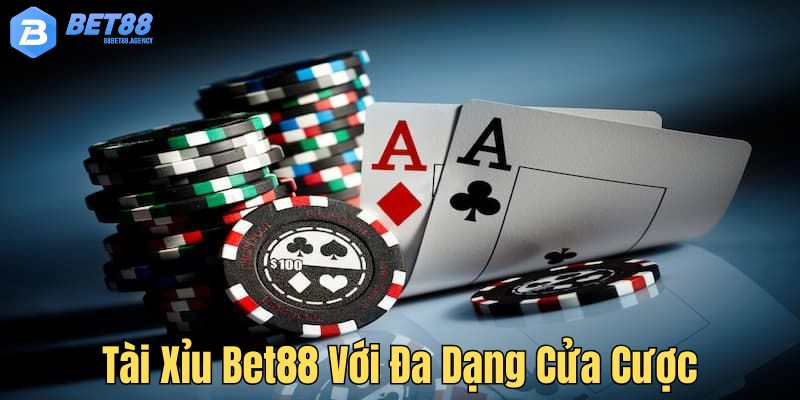 Tài xỉu Bet88 có đa dạng cửa cược.