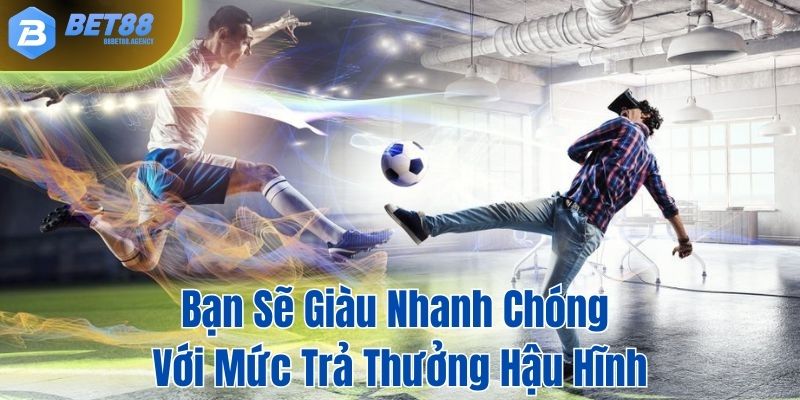 Với mức trả thưởng hậu hĩnh sẽ giúp bạn làm giàu nhanh chóng.