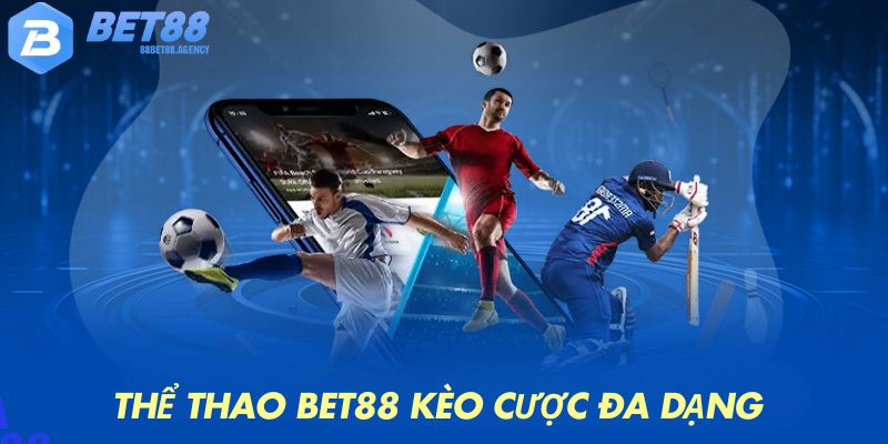 Sảnh cược thể thao của Bet88 cung cấp các kèo chơi cực đa dạng.