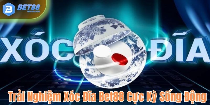 Trải nghiệm Xóc đĩa Bet88 cực kỳ sống động.