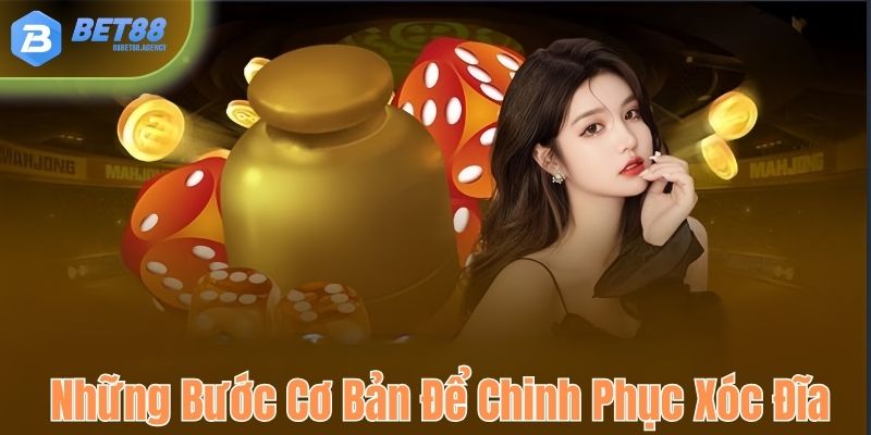 Những bước cơ bản để bạn chinh phục Xóc đĩa.